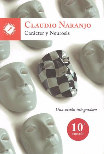 Caracter Y Neurosis Una Vision Integradora - Claudio Naranjo