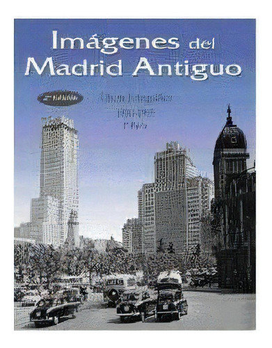 Imãâ¡genes Del Madrid Antiguo Ii, De Aa.vv.. Editorial Ediciones La Libreria, Tapa Dura En Español
