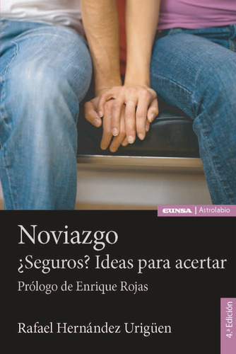 Noviazgo ÃÂ¿Seguros? Ideas para acertar, de Hernández Urigüen, Rafael. Editorial EDICIONES UNIVERSIDAD DE NAVARRA, S.A., tapa blanda en español