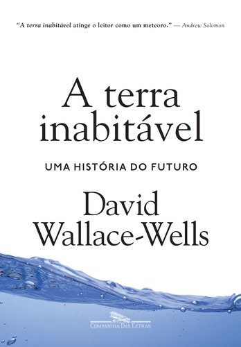 A terra inabitável: Uma história do futuro, de Wallace-Wells, David. Editora Schwarcz SA, capa mole em português, 2019