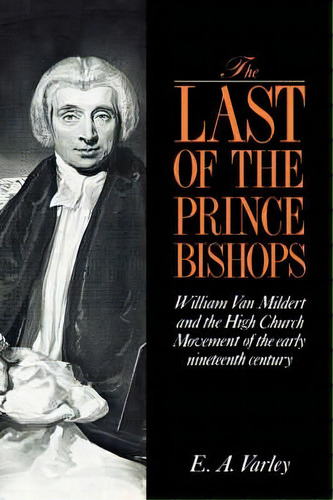 The Last Of The Prince Bishops, De E. A. Varley. Editorial Cambridge University Press, Tapa Dura En Inglés