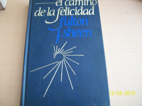 Fulton J. Sheen. El Camino De La Felicidad, 1961