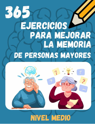 365 Ejercicios Para Mejorar La Memoria De Personas Mayores /