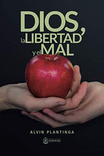 Libro: Dios, La Libertad Y El Mal (colección Apologética)