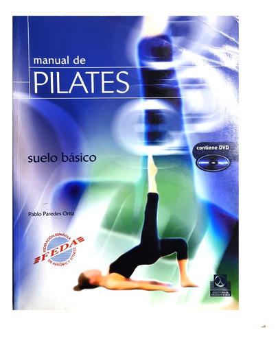 Manual De Pilates : Suelo Básico - Pablo Paredes Ortiz + Dvd