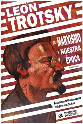 Marxismo Y Nuestra Epoca, El - Leon Trotsky