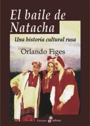 Baile De Natacha Una Historia Cultural Rusa (ensayo Edhasa)