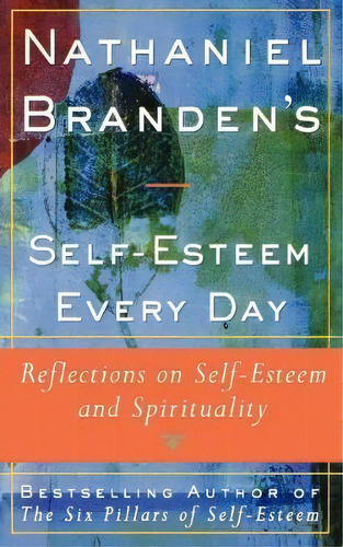 Nathaniel Brandens Self-esteem Every Day, De Nathaniel Branden. Editorial Simon & Schuster, Tapa Blanda En Inglés