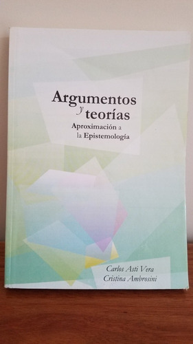 Argumentos Y Teorías Aproximación A La Epistemología. 