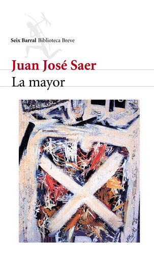 La Mayor De Juan José Saer - Seix Barral