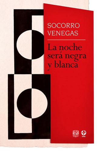 La noche será negra y blanca, de Venegas, Socorro. Editorial Ediciones Era en español, 2009