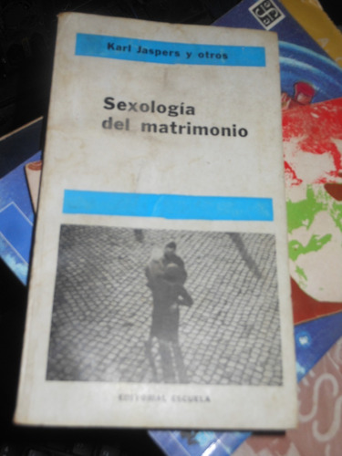 * Karl Jaspers Y Otros - Sexologia Del Matrimonio 