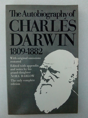 The Autobiography Of Charles Darwin. 1809-1882. Nora Barlow