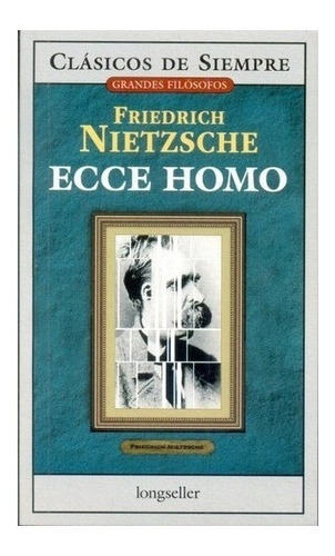 Ecce Homo - Nietzsche - Clasicos De Siempre - Longseller