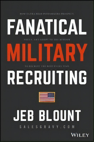 Fanatical Military Recruiting : The Ultimate Guide To Leveraging High-impact Prospecting To Engag..., De Jeb Blount. Editorial John Wiley & Sons Inc, Tapa Dura En Inglés