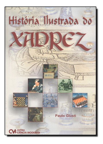 Historia Ilustrada Do Xadrez, De Paulo Giusti. Editora Ciencia Moderna Em Português