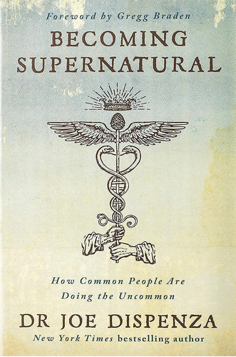 Libro Becoming Supernatural, Dr Joe Dispenza