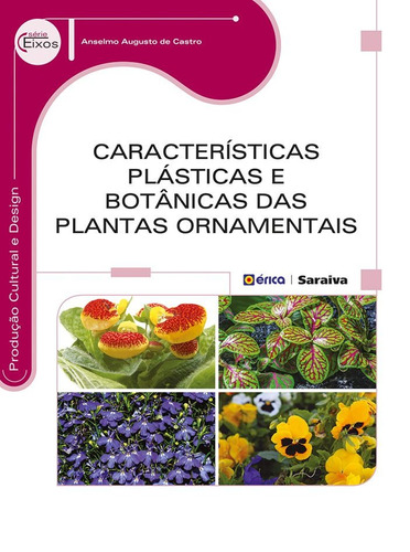 Características plásticas e botânicas das plantas ornamentais, de Castro, Anselmo Augusto de. Editora Saraiva Educação S. A., capa mole em português, 2014