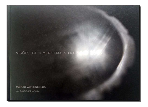 Visões De Um Poema Sujo, De Márcio  Vasconcelos. Editora Vento Leste, Capa Mole Em Português