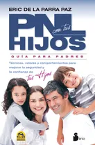 Comprar PNL con tus hijos: Guía para padres. Técnicas, valores y comportamientos para mejorar la seguridad y confianza de tus hijos, de De la Parra Paz, Eric. Editorial Editorial Sirio, tapa blanda en español
