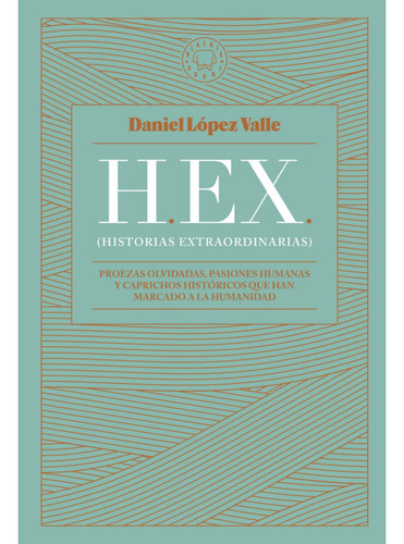 Hex (historias Extraordinarias), De López Valle; Daniel. Editorial Blackie Books, Tapa Blanda, Edición 1 En Español, 2023