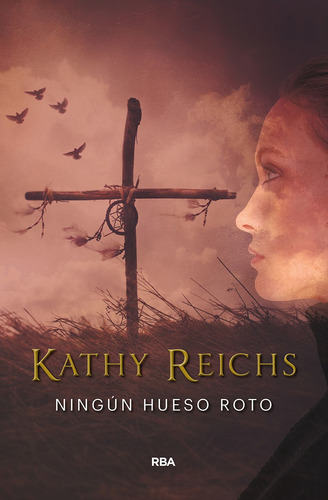 Ningun Hueso Roto - Kathy Reichs