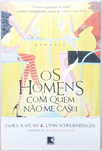 Livro Os Homens Com Quem Não Me Casei - Janice Kaplan ; Lynn Schnurnberger - Editora Record (Usado)