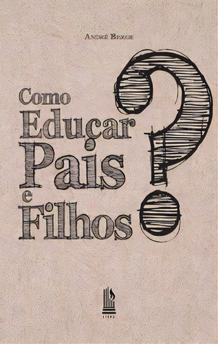 Como Educar Pais E Filhos?, De Berge André. Editora Liceu Em Português