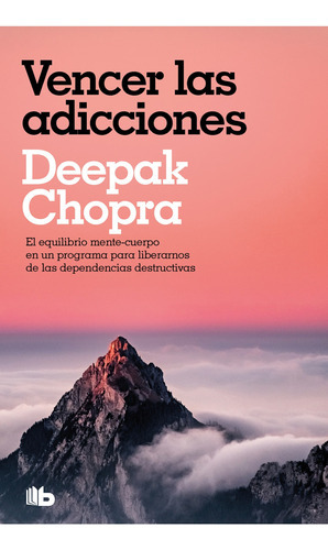 VENCER LAS ADICCIONES - DEEPAK/ SNYDER  KIMBERLY CHOPRA, de DEEPAK/ SNYDER  KIMBERLY CHOPRA. Editorial B de Bolsillo en español