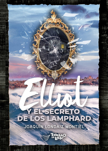 Elliot Y El Secreto De Los Lamphard - Londaiz Montiel,joaqui