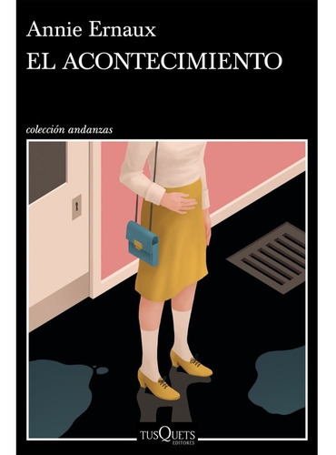 El Acontecimiento Annie Ernaux: El Acontecimiento Annie Ernaux, De Annie Ernaux. Editorial Tusquets, Tapa Blanda, Edición 1 En Español, 2022