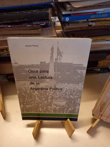 Guía Para Una Lectura De La Argentina Política - Floria