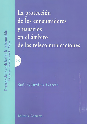 La Protecciãâ³n De Los Consumidores Y Usuarios En El Ãâ¡mbito De Las Telecomunicaciones, De González García, Saúl. Editorial Comares, Tapa Blanda En Español