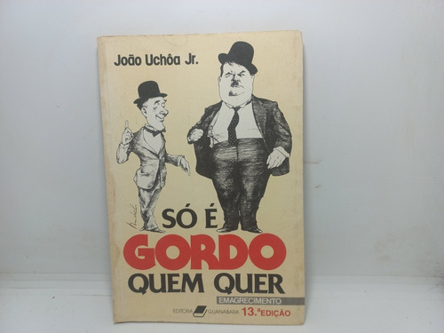 Livro - Só É Gordo Quem Quer- João Uchôa Jr.