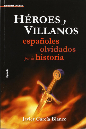 Libro: Héroes Y Villanos. Javier García Blanco. Cydonia Edic