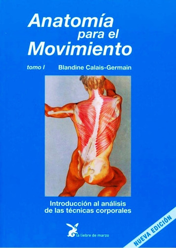 Anatomia Para El Movimiento 1 Tecnicas Corporales - Nuevo