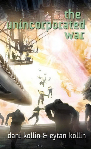 The Unincorporated War, De Eytan Kollin. Editorial Tor Books, Tapa Blanda En Inglés