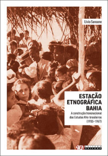 Estação etnográfica Bahia, de Sansone Livio. Editora UNICAMP, capa mole em português