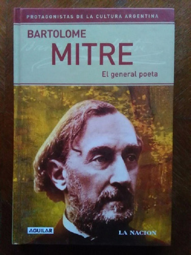 Bartolomé Mitre, El General Poeta - Aguilar