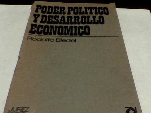 Rodolfo Bledel - Poder Politico Y Desarrollo Economico C501