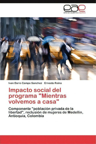 Impacto Social Del Programa Mientras Volvemos A Casa, De Reina Ernesto. Editorial Eae Editorial Academia Espanola, Tapa Blanda En Español