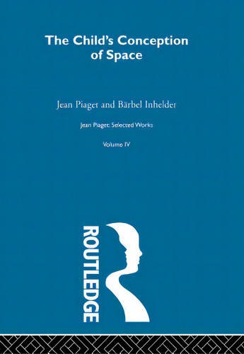 Child's Conception Of Space: Selected Works Vol 4, De Nocontributor. Editorial Routledge, Tapa Blanda En Inglés