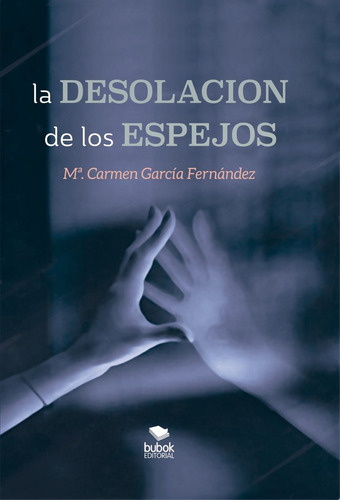 Libro La Desolacion De Los Espejos - Maria Del Carmen Gar...