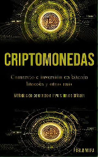 Criptomonedas : Comercio E Inversion En Bitcoin Litecoin Y Otras Mas (metodos De Comercio E Inver..., De Pablo Mora. Editorial Daniel Heath, Tapa Blanda En Español