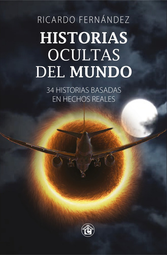 Historias Ocultas Del Mundo - 34 Historias Basadas En Hechos