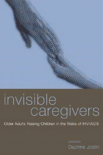 Invisible Caregivers, De Daphne Joslin. Editorial Columbia University Press, Tapa Dura En Inglés