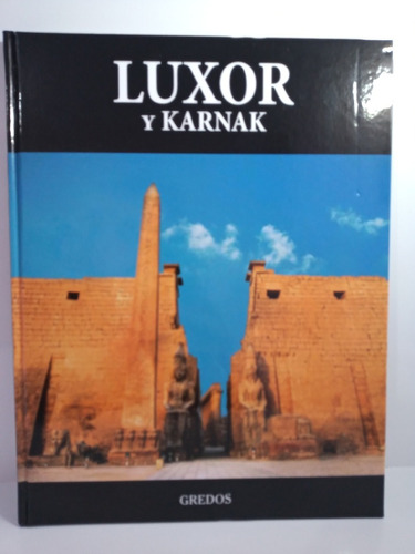 Luxor Y Karnak - Coleccion Arqueologia Gredos - Tapa Dura