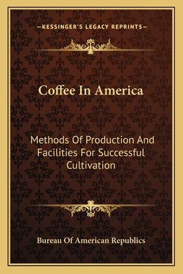 Libro Coffee In America: Methods Of Production And Facili...