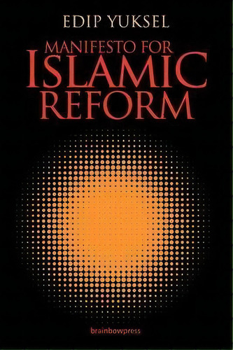 Manifesto For Islamic Reform, De Edip Yuksel. Editorial Brainbow Press, Tapa Blanda En Inglés
