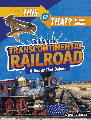 Building The Transcontinental Railroad: A This Or That Debate, De Rusick, Jessica. Editorial Capstone Pr, Tapa Blanda En Inglés